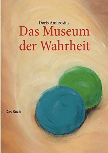 Beispielbild fr Das Museum der Wahrheit : Das Buch zum Verkauf von Buchpark