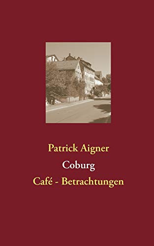 Stock image for Coburg:Caf - Betrachtungen for sale by Ria Christie Collections