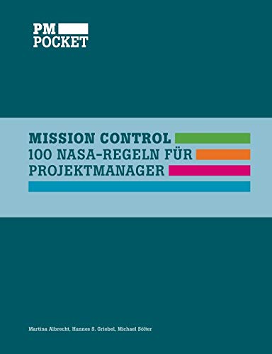 Stock image for Mission Control: 100 NASA-Regeln fr Projektmanager (German Edition) for sale by GF Books, Inc.