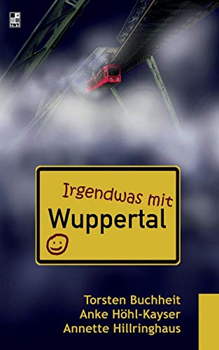 Beispielbild fr Irgendwas mit Wuppertal (German Edition) zum Verkauf von Lucky's Textbooks