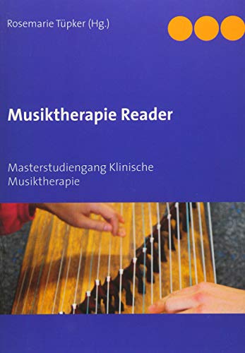 Musiktherapie Reader: Masterstudiengang Klinische Musiktherapie - Tüpker Rosemarie