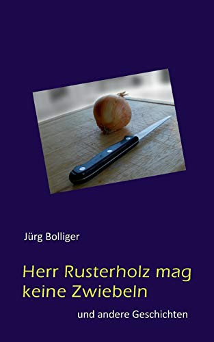 Stock image for Herr Rusterholz mag keine Zwiebeln:und andere Geschichten for sale by Chiron Media