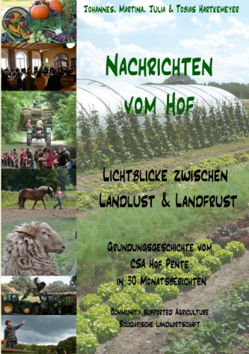 9783848260041: Nachrichten vom Hof: Lichtblicke zwischen Landlust und Landfrust - Grndungsgeschichte vom CSA Hof Pente in 30 Monatsberichten - community supported agriculture  Solidarische Landwirtschaft