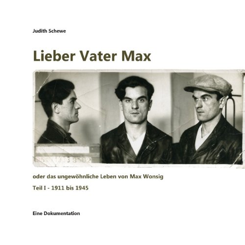 9783848260263: Lieber Vater Max: oder das ungewhnliche Leben von Max Wonsig