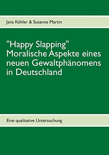 Stock image for Happy Slapping: Moralische Aspekte eines neuen Gewaltphnomens in Deutschland (German Edition) for sale by Lucky's Textbooks
