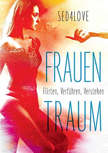9783848263554: Frauentraum: Flirten, verfhren, verstehen