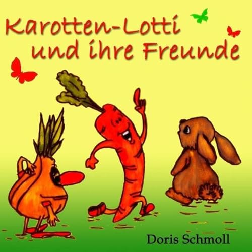 Beispielbild fr Karotten-Lotti und ihre Freunde zum Verkauf von Buchpark
