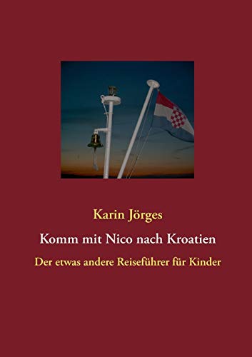 9783848265800: Komm mit Nico nach Kroatien: Der etwas andere Reisefhrer fr Kinder (German Edition)
