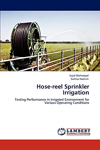 Stock image for Hose-reel Sprinkler Irrigation: Testing Performance in Irrigated Environment for Various Operating Conditions for sale by Lucky's Textbooks