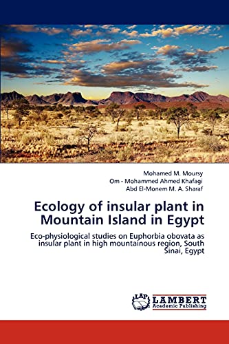 9783848400331: Ecology of insular plant in Mountain Island in Egypt: Eco-physiological studies on Euphorbia obovata as insular plant in high mountainous region, South Sinai, Egypt