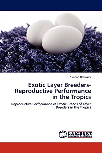 Stock image for Exotic Layer Breeders- Reproductive Performance in the Tropics: Reproductive Performance of Exotic Breeds of Layer Breeders in the Tropics for sale by Lucky's Textbooks