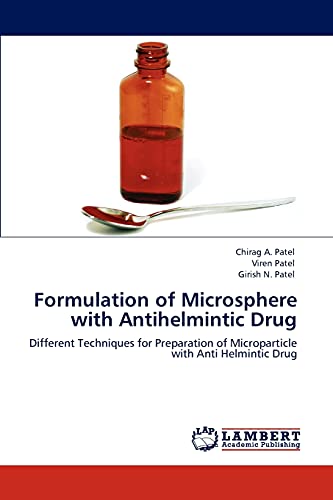 Stock image for Formulation of Microsphere with Antihelmintic Drug: Different Techniques for Preparation of Microparticle with Anti Helmintic Drug for sale by Lucky's Textbooks