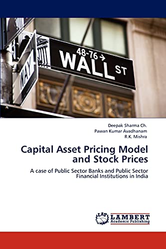 Stock image for Capital Asset Pricing Model and Stock Prices: A case of Public Sector Banks and Public Sector Financial Institutions in India for sale by Lucky's Textbooks