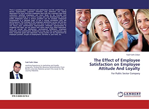 Stock image for The Effect Of Employee Satisfaction On Employee Attitude And Loyalty: For Public Sector Company for sale by Revaluation Books