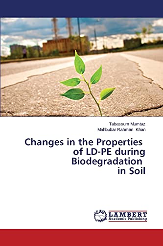 Stock image for Changes in the Properties of LD-PE during Biodegradation in Soil for sale by dsmbooks