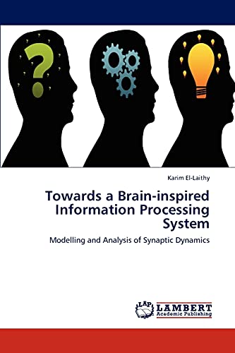 Beispielbild fr Towards a Brain-inspired Information Processing System: Modelling and Analysis of Synaptic Dynamics zum Verkauf von Lucky's Textbooks