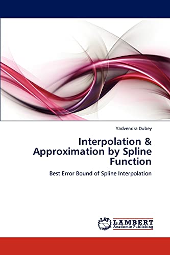 Imagen de archivo de Interpolation & Approximation by Spline Function: Best Error Bound of Spline Interpolation a la venta por Lucky's Textbooks