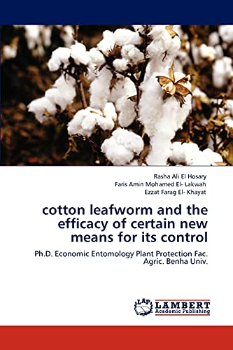 Stock image for cotton leafworm and the efficacy of certain new means for its control: Ph.D. Economic Entomology Plant Protection Fac. Agric. Benha Univ. for sale by Lucky's Textbooks