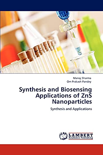 Imagen de archivo de Synthesis and Biosensing Applications of ZnS Nanoparticles: Synthesis and Applications a la venta por Lucky's Textbooks