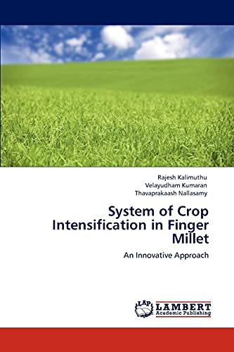 Stock image for System of Crop Intensification in Finger Millet: An Innovative Approach for sale by Lucky's Textbooks