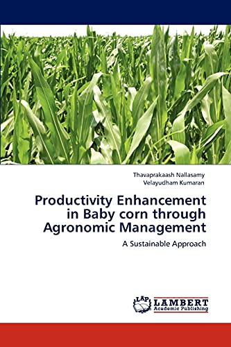 Stock image for Productivity Enhancement in Baby corn through Agronomic Management: A Sustainable Approach for sale by Lucky's Textbooks