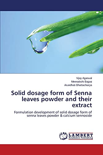 Stock image for Solid dosage form of Senna leaves powder and their extract: Formulation development of solid dosage form of senna leaves powder & calcium sennoside for sale by Lucky's Textbooks