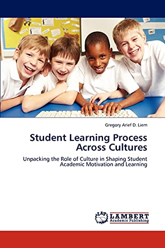 Stock image for Student Learning Process Across Cultures: Unpacking the Role of Culture in Shaping Student Academic Motivation and Learning for sale by Lucky's Textbooks