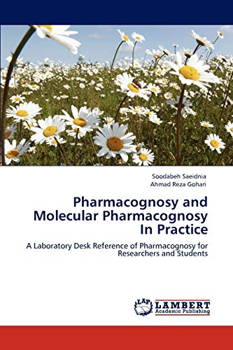 Stock image for Pharmacognosy and Molecular Pharmacognosy In Practice A Laboratory Desk Reference of Pharmacognosy for Researchers and Students for sale by PBShop.store US