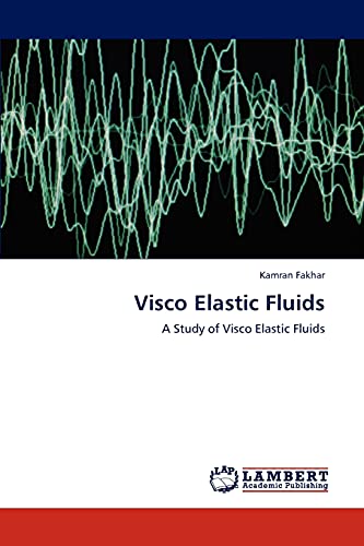 Stock image for Visco Elastic Fluids: A Study of Visco Elastic Fluids for sale by Lucky's Textbooks