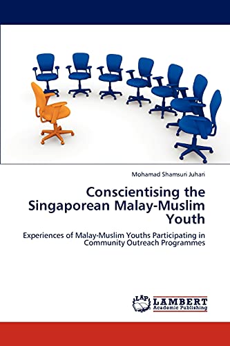 Stock image for Conscientising the Singaporean Malay-Muslim Youth: Experiences of Malay-Muslim Youths Participating in Community Outreach Programmes for sale by Lucky's Textbooks