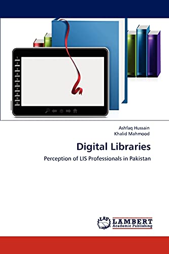 Stock image for Digital Libraries: Perception of LIS Professionals in Pakistan for sale by Lucky's Textbooks