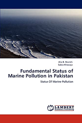 Stock image for Fundamental Status of Marine Pollution in Pakistan: Status Of Marine Pollution for sale by Lucky's Textbooks
