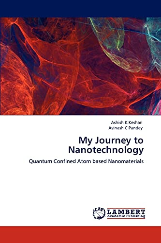 Stock image for My Journey to Nanotechnology: Quantum Confined Atom based Nanomaterials for sale by Lucky's Textbooks