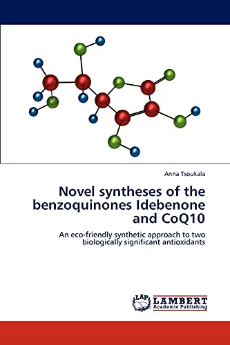 Beispielbild fr Novel syntheses of the benzoquinones Idebenone and CoQ10: An eco-friendly synthetic approach to two biologically significant antioxidants zum Verkauf von Lucky's Textbooks