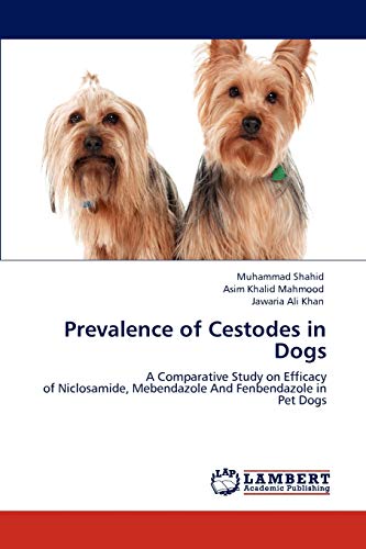 Beispielbild fr Prevalence of Cestodes in Dogs: A Comparative Study on Efficacy of Niclosamide, Mebendazole And Fenbendazole in Pet Dogs zum Verkauf von Ria Christie Collections