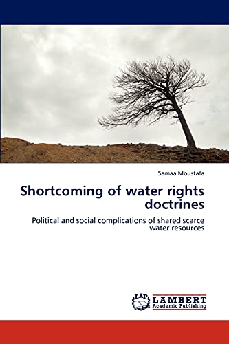 9783848415991: Shortcoming of water rights doctrines: Political and social complications of shared scarce water resources