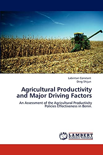 Beispielbild fr Agricultural Productivity and Major Driving Factors: An Assessment of the Agricultural Productivity Policies Effectiveness in Benin. zum Verkauf von Lucky's Textbooks