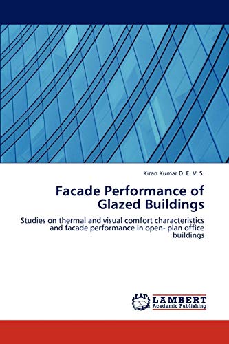 Stock image for Facade Performance of Glazed Buildings: Studies on thermal and visual comfort characteristics and facade performance in open- plan office buildings for sale by Lucky's Textbooks