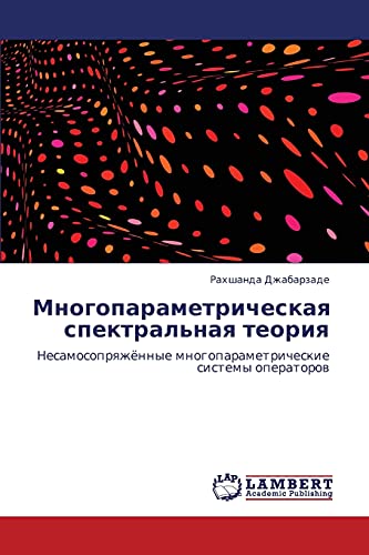 Stock image for Mnogoparametricheskaya spektral'naya teoriya: Nesamosopryazhyennye mnogoparametricheskie sistemy operatorov (Russian Edition) for sale by Lucky's Textbooks