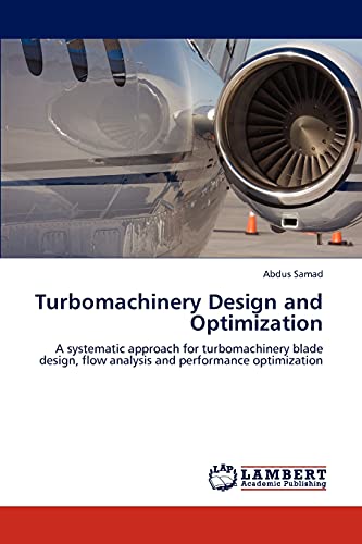 Stock image for Turbomachinery Design and Optimization: A systematic approach for turbomachinery blade design, flow analysis and performance optimization for sale by Lucky's Textbooks