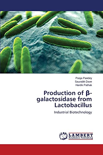 Imagen de archivo de Production of ?-galactosidase from Lactobacillus: Industrial Biotechnology a la venta por Lucky's Textbooks