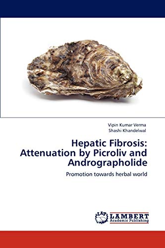 Beispielbild fr Hepatic Fibrosis: Attenuation by Picroliv and Andrographolide: Promotion towards herbal world zum Verkauf von Lucky's Textbooks