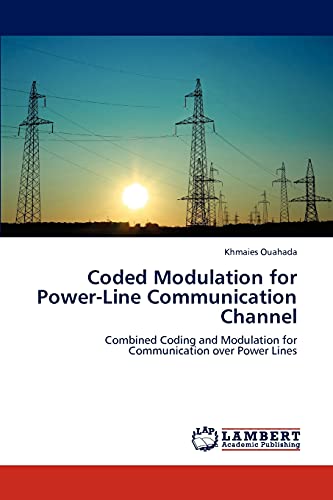 Imagen de archivo de Coded Modulation for Power-Line Communication Channel: Combined Coding and Modulation for Communication over Power Lines a la venta por Lucky's Textbooks