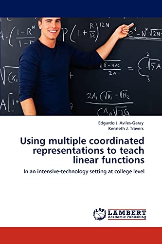 Beispielbild fr Using multiple coordinated representations to teach linear functions: In an intensive-technology setting at college level zum Verkauf von Lucky's Textbooks