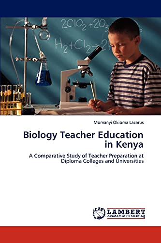 9783848417636: Biology Teacher Education in Kenya: A Comparative Study of Teacher Preparation at Diploma Colleges and Universities