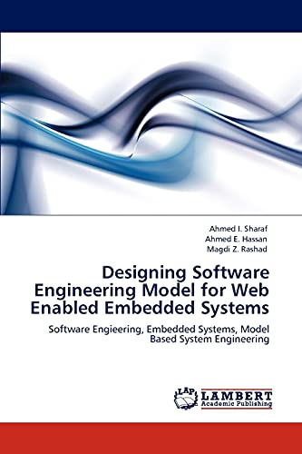 Imagen de archivo de Designing Software Engineering Model for Web Enabled Embedded Systems: Software Engieering, Embedded Systems, Model Based System Engineering a la venta por Lucky's Textbooks
