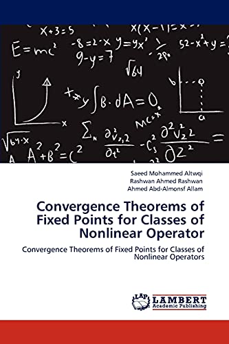Stock image for Convergence Theorems of Fixed Points for Classes of Nonlinear Operator: Convergence Theorems of Fixed Points for Classes of Nonlinear Operators for sale by Lucky's Textbooks
