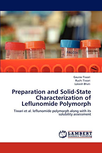 Stock image for Preparation and Solid-State Characterization of Leflunomide Polymorph: Tiwari et al. leflunomide polymorph along with its solubility assessment for sale by Lucky's Textbooks