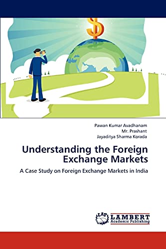 Stock image for Understanding the Foreign Exchange Markets: A Case Study on Foreign Exchange Markets in India for sale by Lucky's Textbooks