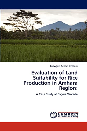 9783848421206: Evaluation of Land Suitability for Rice Production in Amhara Region:: A Case Study of Fogera Woreda